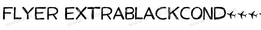 Flyer ExtraBlackCond字体转换 Flyer ExtraBlackCond字体转换